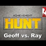 Achievement HUNT #29 – Geoff vs. Ray