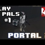 Play Pals #1 – Portal 2
