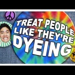 Treat People Like They’re Dyeing!