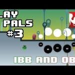 Play Pals #3 – Ibb and Obb