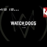 This Is… – Watch_Dogs