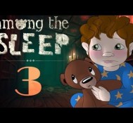 Let’s Play Among The Sleep: Part 3