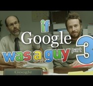 What If Google Was A Guy (Part 3)