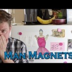 Quick and Simple Man Magnets