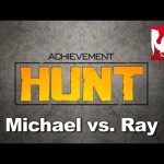 Achievement HUNT #38 – Michael vs. Ray
