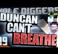Minecraft – Hole Diggers 19 – Duncan Can’t Breathe