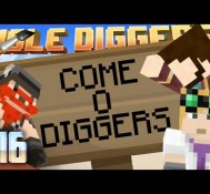 Minecraft – Hole Diggers 16 – Come O Diggers