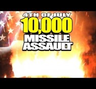 10,000 MISSILE ASSAULT! – Happy 4th of July!!!