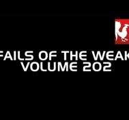 Fails of the Weak – Volume 202