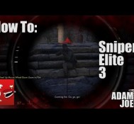 How To: Sniper Elite 3 with Joel & Adam