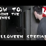 How To: Behind the Scenes Halloween Special