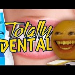 Annoying Orange – Totally Dental