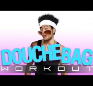 The Douchebag Workout!