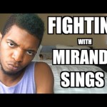 FIGHTING WITH MIRANDA SINGS