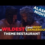 Alaskan Nights: The Wildest (and Most Dangerous) Theme Restaurant