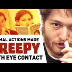 Eye Contact Can Make Anything Creepy