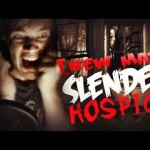 Slender: Hospice – Part 1 – WE’RE BACK! :D