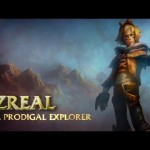 Champion Spotlight – Ezreal, the Prodigal Explorer